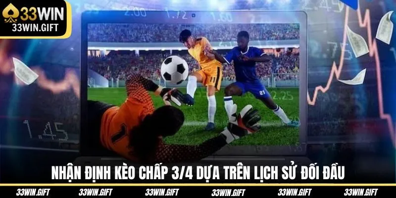 nhan-dinh-keo-chap-3-4-dua-tren-lich-su-doi-dau